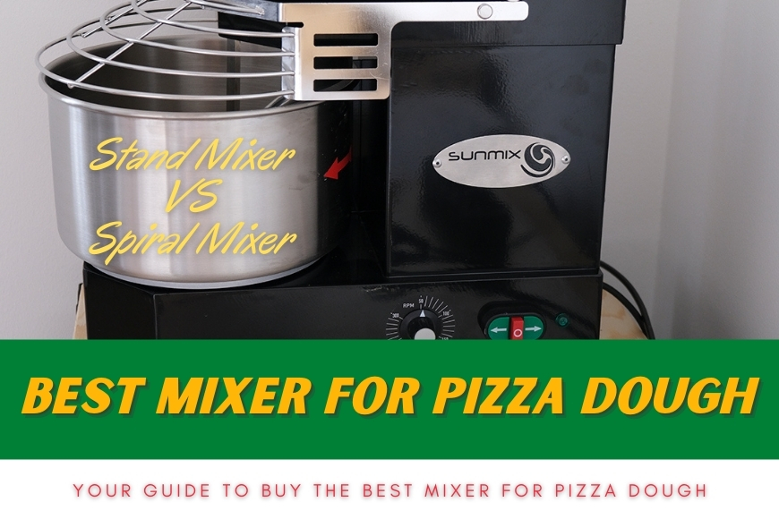 Buy the Best Mixer for Pizza Dough - Italian Pizza Secrets