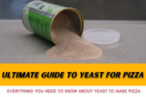 Ultimate Guide to Yeast for pizza